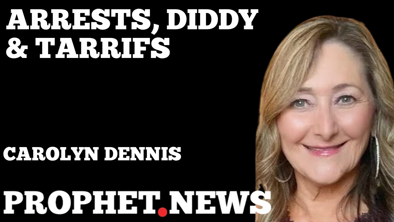 ARRESTS, DIDDY & TARIFFS—CAROLYN DENNIS