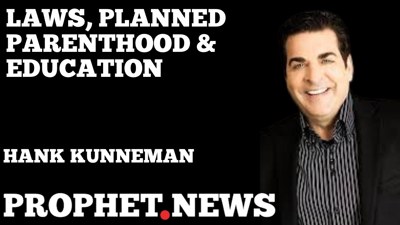 LAWS, PLANNED PARENTHOOD & EDUCATION—HANK KUNNEMAN