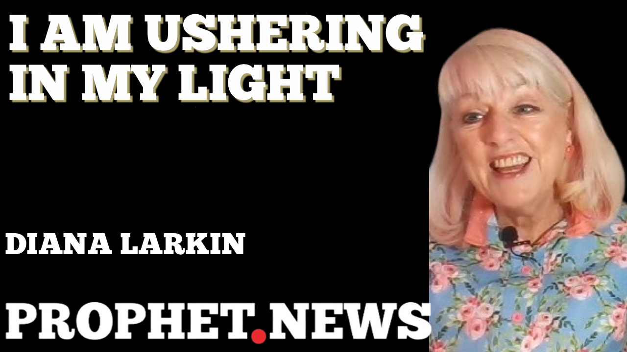 I AM USHERING IN MY LIGHT!—DIANA LARKIN