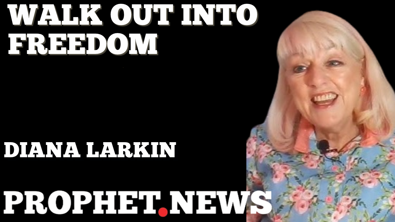 WALK OUT INTO FREEDOM!—DIANA LARKIN