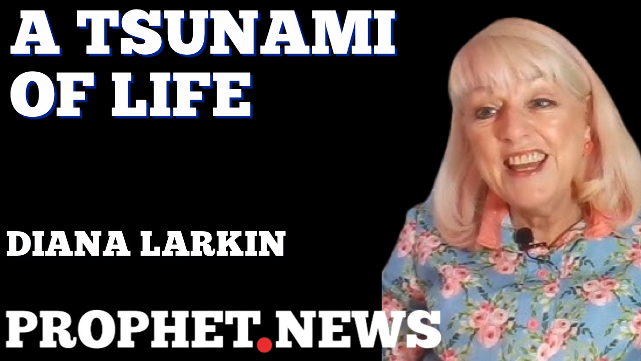 A TSUNAMI OF LIFE—DIANA LARKIN