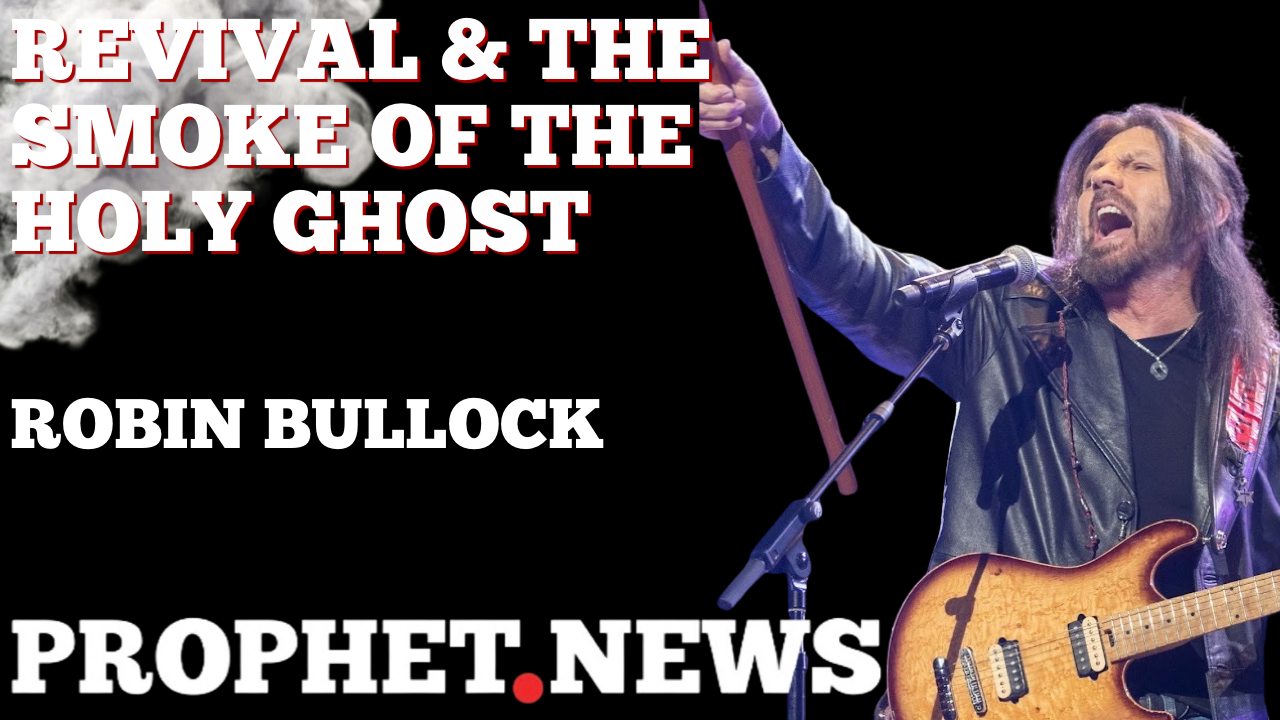 REVIVAL & THE SMOKE OF THE HOLY GHOST!—ROBIN BULLOCK