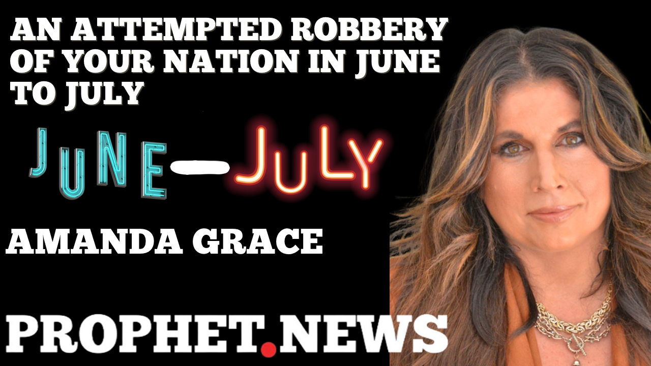 AN ATTEMPTED ROBBERY OF THE NATION IN JUNE TO JULY!—AMANDA GRACE