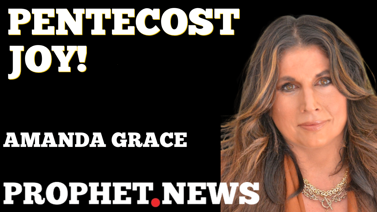 PENTECOST JOY!—AMANDA GRACE
