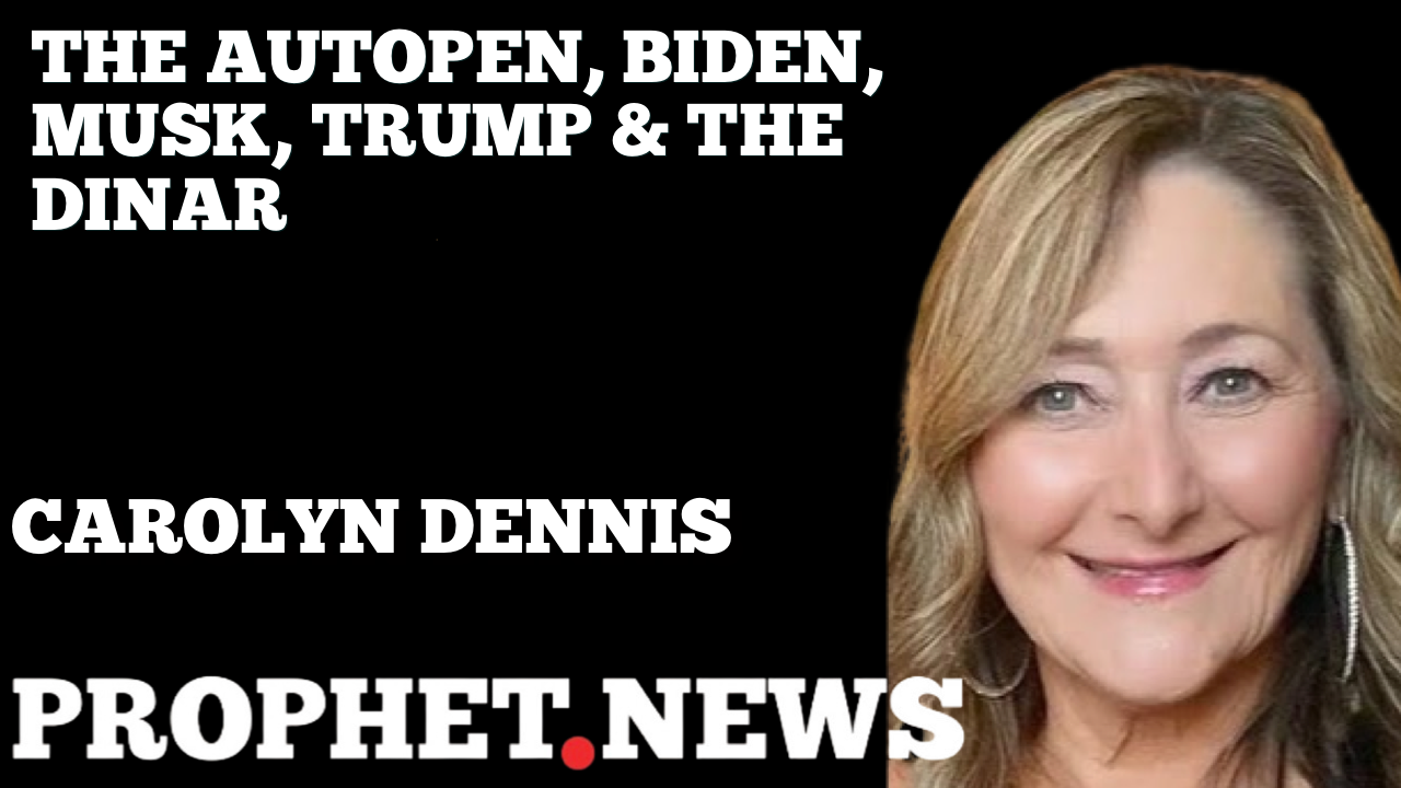 THE AUTOPEN, BIDEN, MUSK, TRUMP & THE DINAR—CAROLYN DENNIS