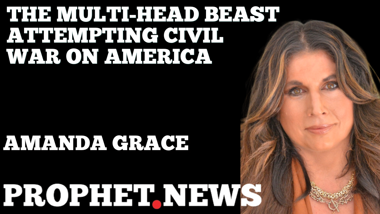 THE MULTI-HEAD BEAST ATTEMPTING CIVIL WAR IN AMERICA—AMANDA GRACE