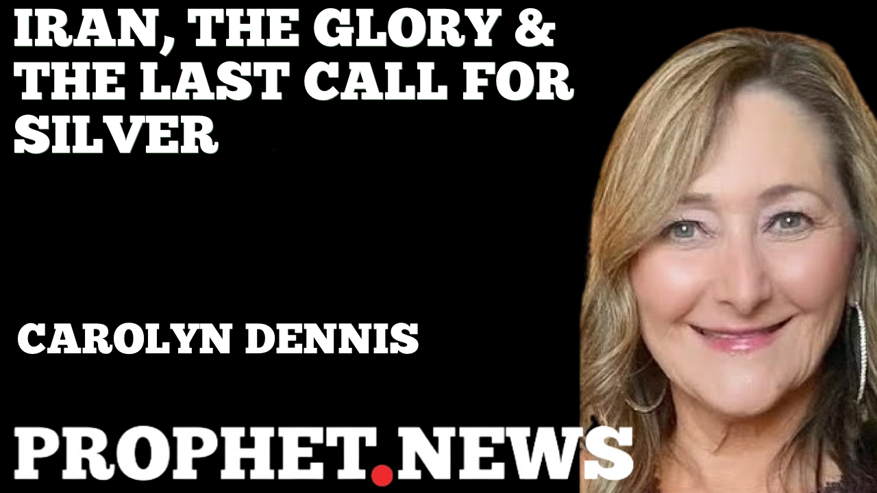 IRAN, THE GLORY & THE LAST CALL FOR SILVER—CAROLYN DENNIS