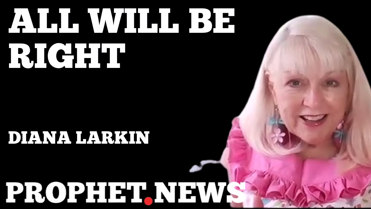 ALL WILL COME RIGHT—DIANA LARKIN