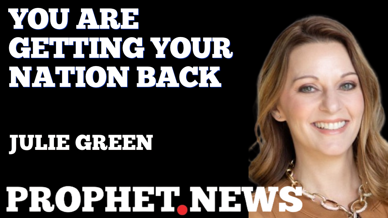 YOU ARE GETTING YOUR NATION BACK—JULIE GREEN