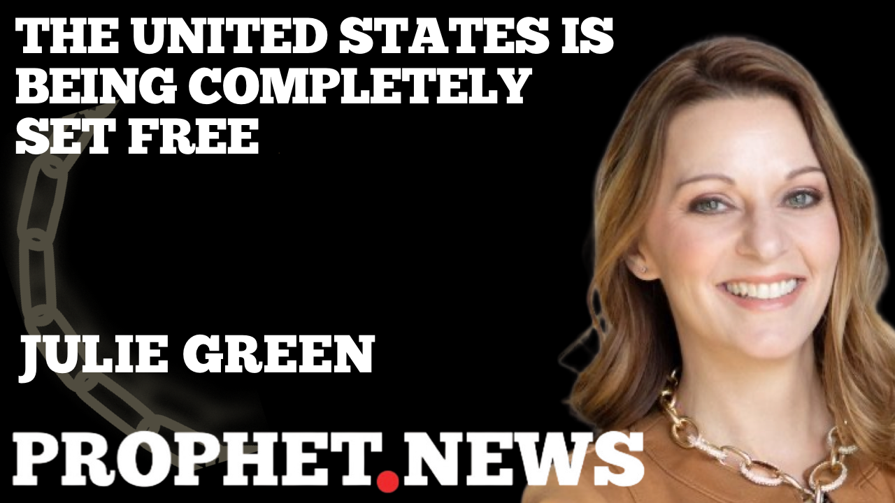 THE UNITED STATES IS BEING COMPLETELY SET FREE—JULIE GREEN