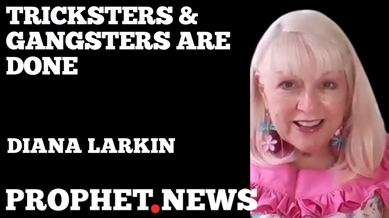 TRICKSTERS & GANGSTERS ARE DONE—DIANA LARKIN
