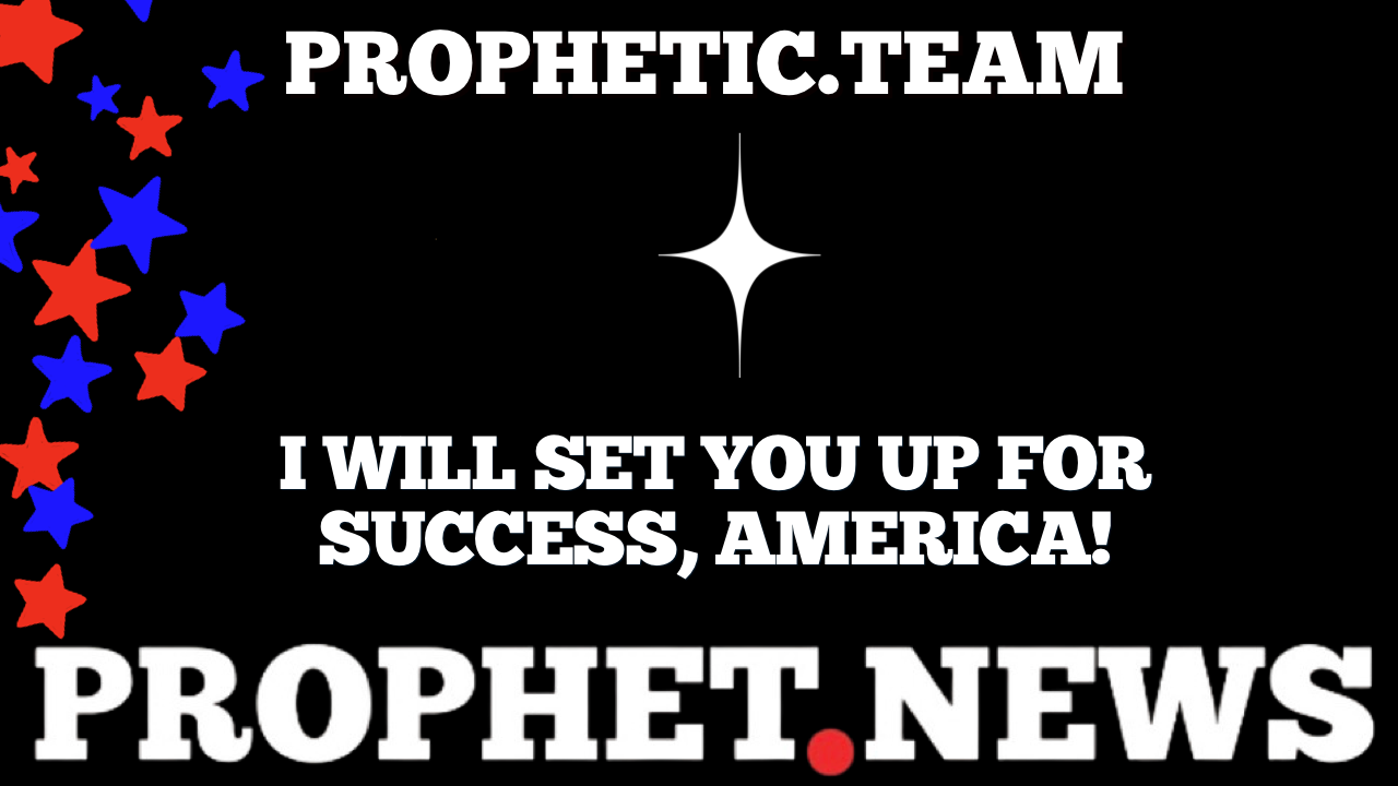 I WILL SET YOU UP FOR SUCCESS, AMERICA!—PROPHET NEWS