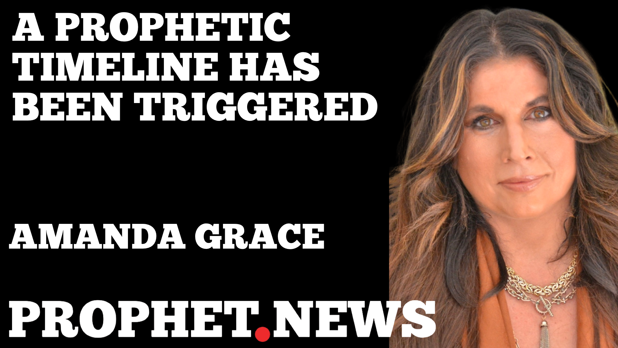 A PROPHETIC TIMELINE HAS BEEN TRIGGERED—AMANDA GRACE