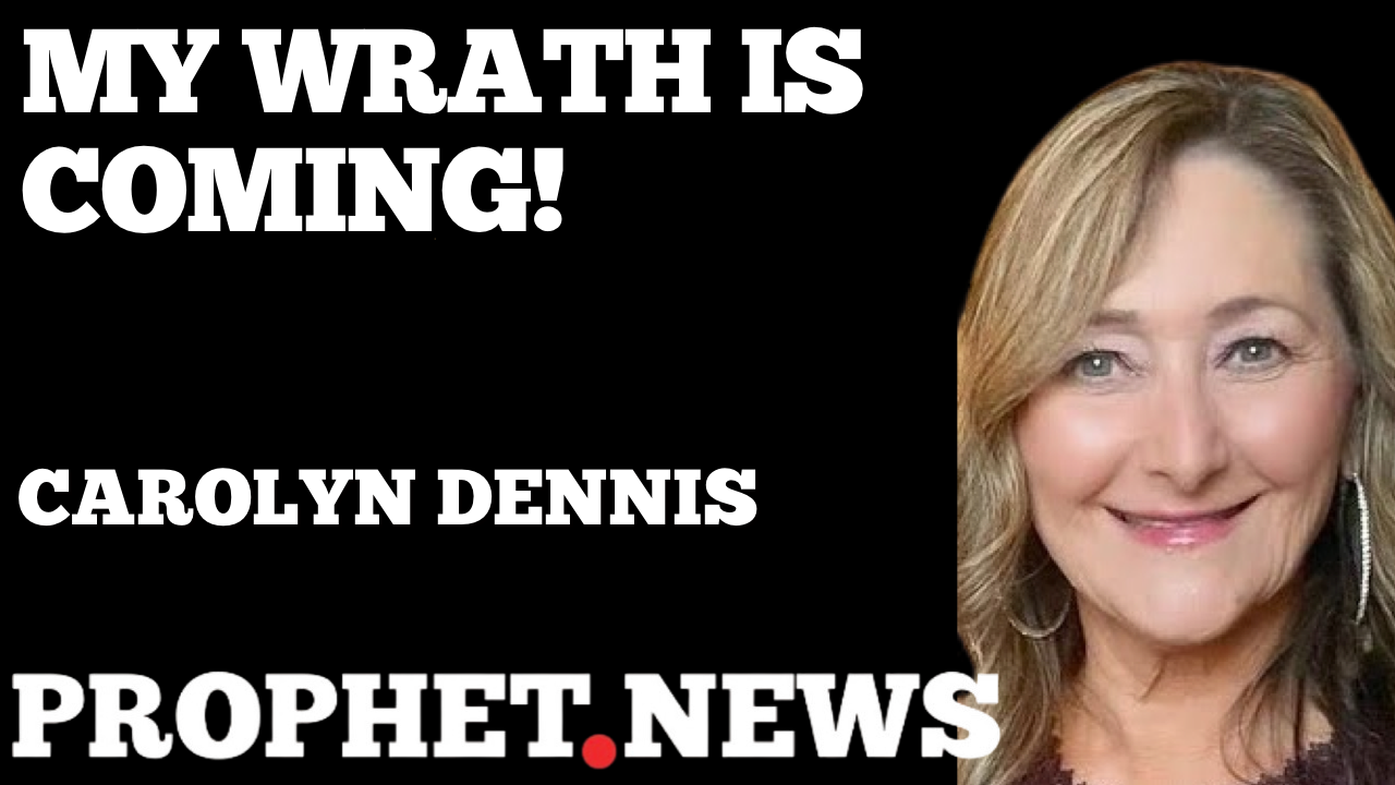 MY WRATH IS COMING!—CAROLYN DENNIS