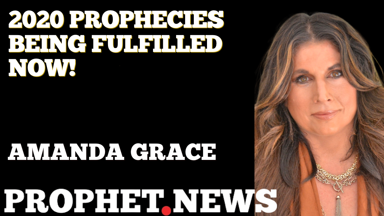 2020 PROPHECIES BEING FULFILLED NOW! AMANDA GRACE