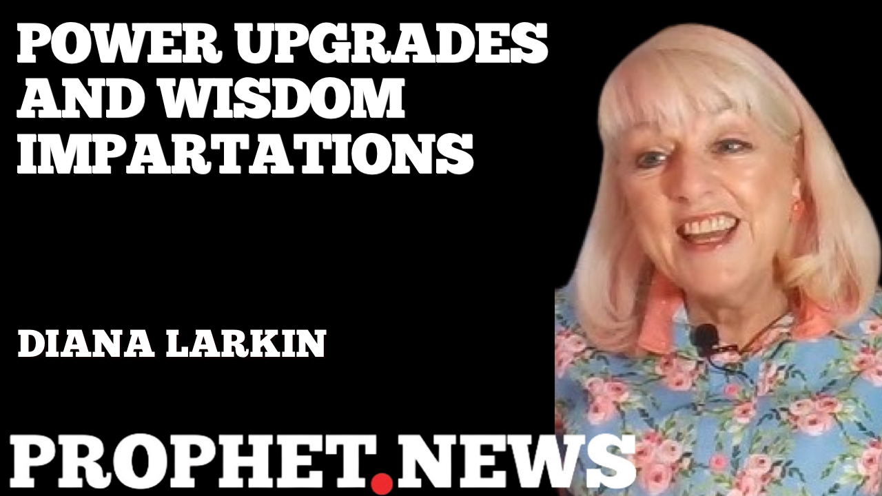 POWER UPGRADES AND WISDOM IMPARTATIONS—DIANA LARKIN