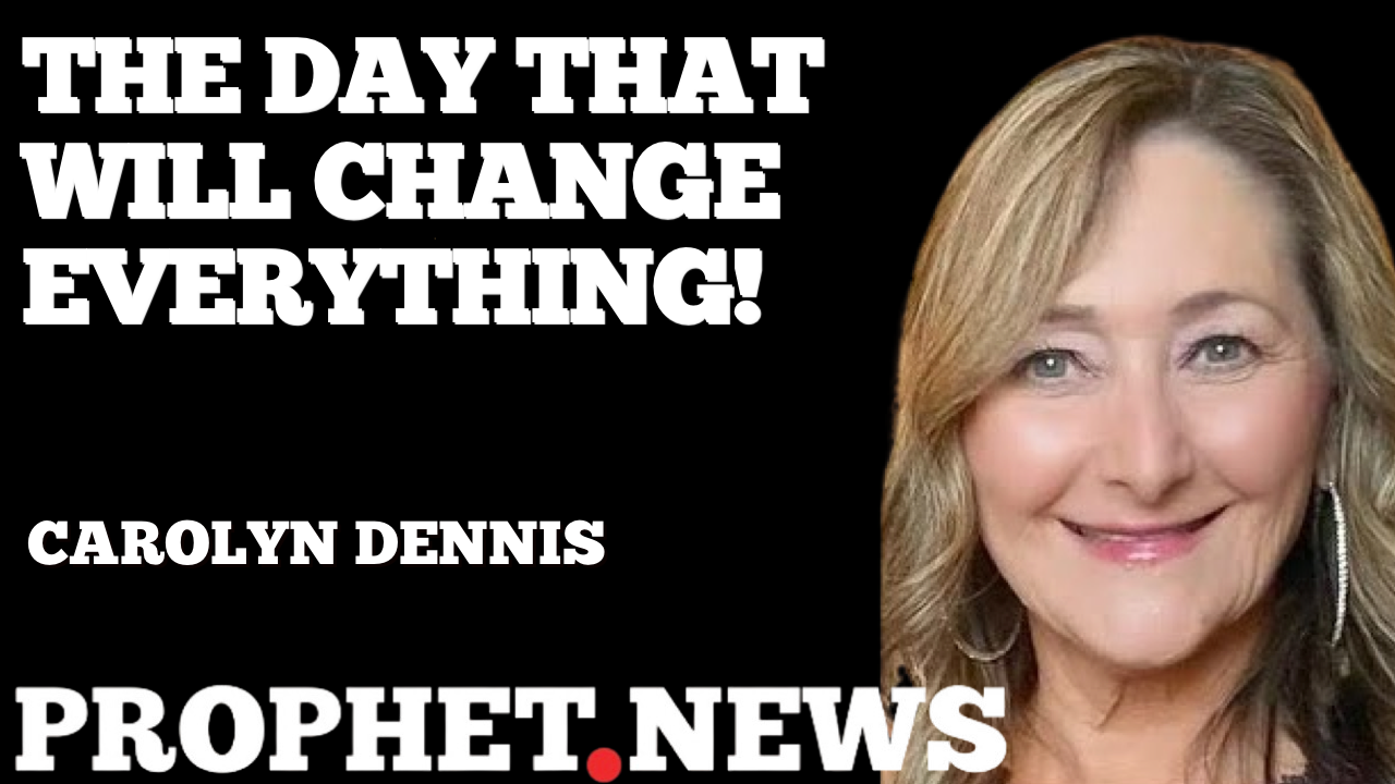 THE DAY THAT WILL CHANGE EVERYTHING!—CAROLYN DENNIS