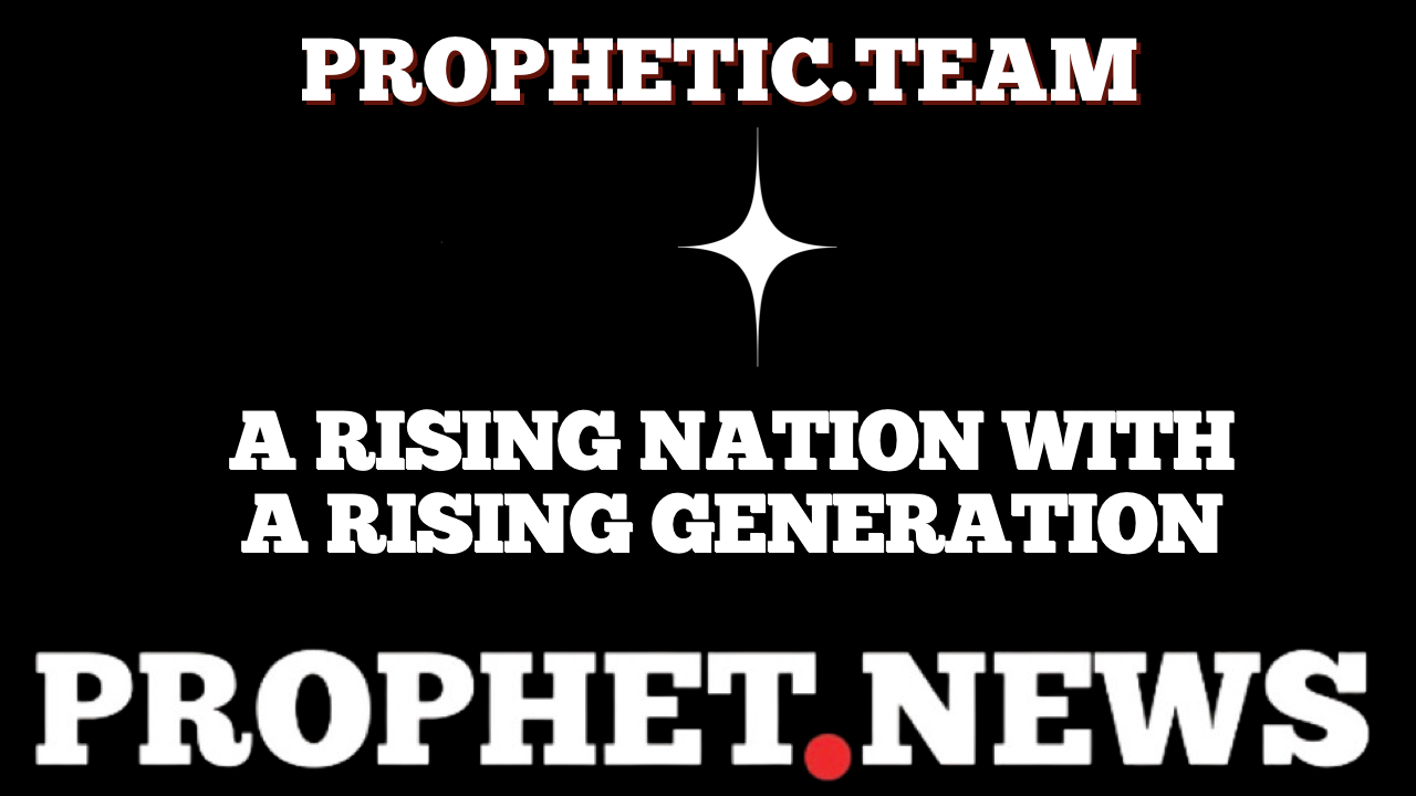 A RISING NATION WITH A RISING GENERATION—PROPHET TEAM
