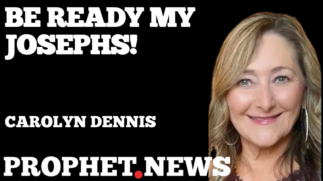 BE READY MY JOSEPHS—CAROLYN DENNIS