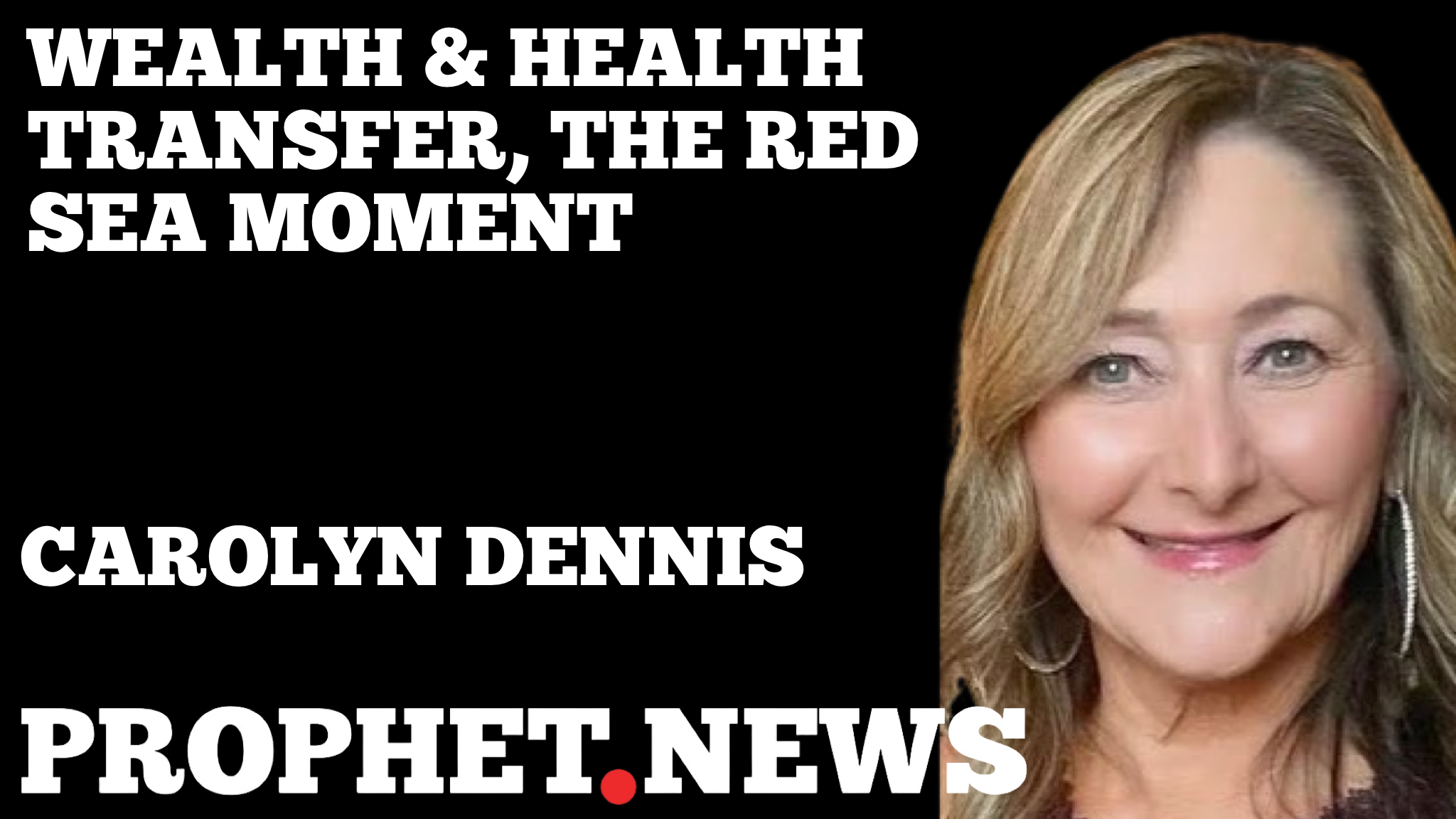 WEALTH & HEALTH TRANSFER, THE RED SEA MOMENT—CAROLYN DENNIS