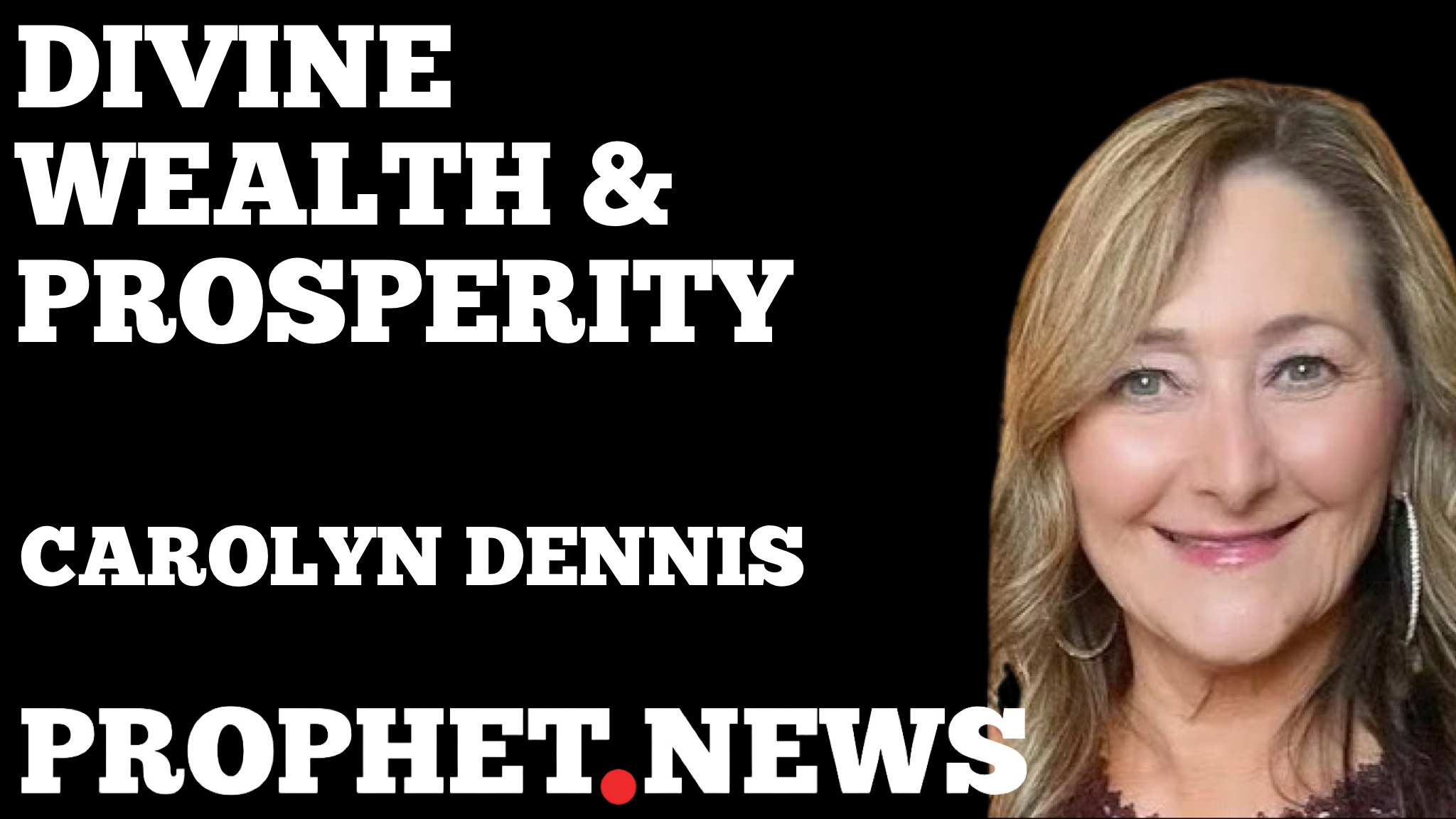 DIVINE WEALTH & PROSPERITY—CAROLYN DENNIS